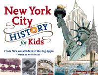 New York City History For Kids From New Amsterdam To The Big Apple With 21 Activities 1st Edition Richard Panchyk