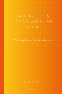 David Du Plessis And The Assemblies Of God 1st Edition Joshua R Ziefle
