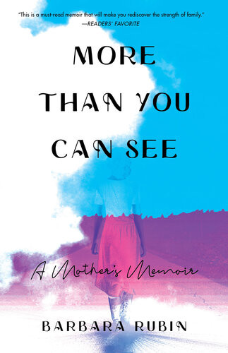 More Than You Can See A Mothers Memoir Barbara Rubin