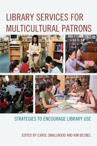 Library Services For Multicultural Patrons Strategies To Encourage Library Use Carol Smallwood Kim Becnel