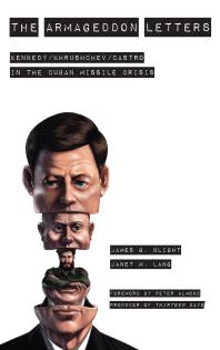 The Armageddon Letters Kennedy Khrushchev Castro In The Cuban Missile Crisis James G Blight Janet M Lang