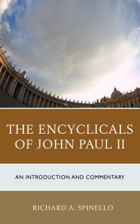 The Encyclicals Of John Paul Ii An Introduction And Commentary Richard A Spinello