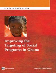 Improving The Targeting Of Social Programs In Ghana 1st Edition Quentin Wodon