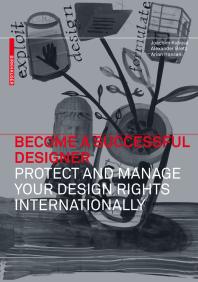 Become A Successful Designer Protect And Manage Your Design Rights Internationally 1st Edition Joachim Kobuss