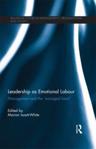 Leadership As Emotional Labour Management And The Managed Heart 1st Edition Marian Iszattwhite