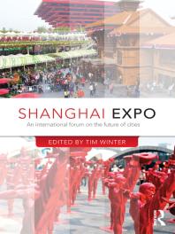 Shanghai Expo An International Forum On The Future Of Cities 1st Edition Tim Winter