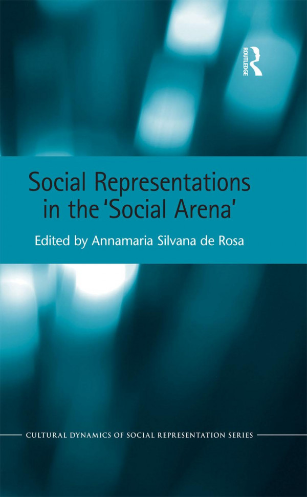 Social Representations In The Social Arena 1st Edition Annamaria Silvana De Rosa