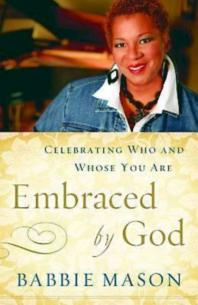 Embraced By God Celebrating Who And Whose You Are 1st Edition Babbie Mason