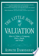 The Little Book Of Valuation How To Value A Company Pick A Stock And Profit Aswath Damodaran