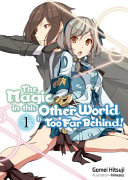 The Magic In This Other World Is Too Far Behind Volume 1 Gamei Hitsuji