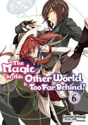 The Magic In This Other World Is Too Far Behind Volume 6 Gamei Hitsuji