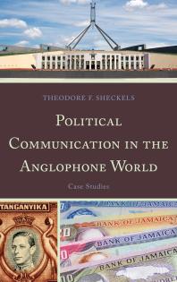 Political Communication In The Anglophone World Case Studies Theodore F Sheckels