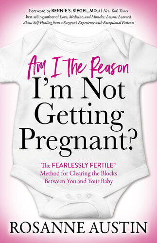 Am I The Reason Im Not Getting Pregnant Rosanne Austin