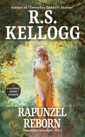 Rapunzel Reborn Rapunzel Collection Volume 1 Rs Kellogg