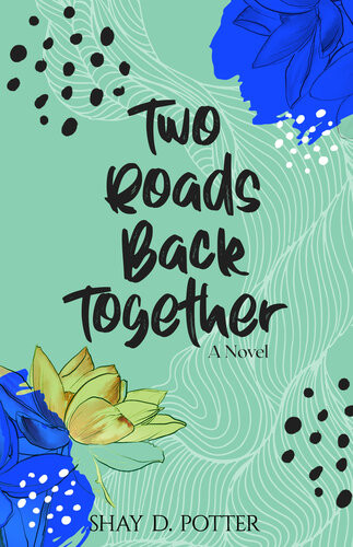 Two Roads Back Together Shay D Potter