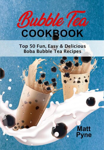 Bubble Tea Cookbook Top 50 Fun Easy Delicious Boba Bubble Tea Recipes Matt Pyne