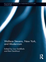 Wallace Stevens New York And Modernism 1st Edition Lisa Goldfarb Bart Eeckhout