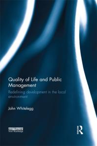 Quality Of Life And Public Management Redefining Development In The Local Environment 1st Edition John Whitelegg