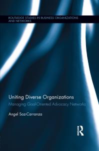 Uniting Diverse Organizations Managing Goaloriented Advocacy Networks 1st Edition Angel Sazcarranza