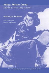 Nancy Batson Crews Alabamas First Lady Of Flight 1st Edition Sarah Byrn Rickman Jane Kirkpatrick