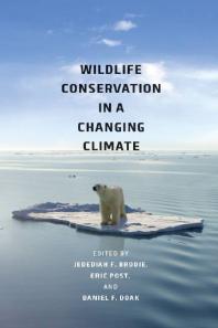 Wildlife Conservation In A Changing Climate Jedediah F Brodie Eric Post Daniel F Doak