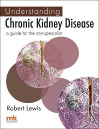 Understanding Chronic Kidney Disease A Guide For The Nonspecialist 1st Edition Robert Lewis