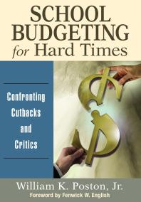 School Budgeting For Hard Times Confronting Cutbacks And Critics 1st Edition Jr William K Poston