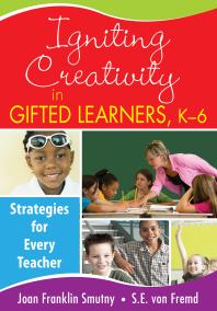 Igniting Creativity In Gifted Learners K6 Strategies For Every Teacher 1st Edition Joan F Smutny Sarah E Von Fremd