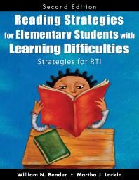 Reading Strategies For Elementary Students With Learning Difficulties Strategies For Rti 2nd Edition William N Bender Martha J Larkin