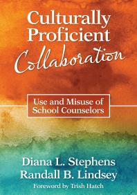 Culturally Proficient Collaboration Use And Misuse Of School Counselors 1st Edition Diana L Stephens Randall B Lindsey