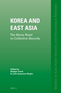 Korea And East Asia The Stony Road To Collective Security 1st Edition Rdiger Frank John Swensonwright