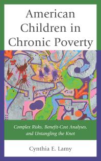 American Children In Chronic Poverty Complex Risks Benefitcost Analyses And Untangling The Knot Cynthia E Lamy