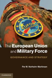 The European Union And Military Force Governance And Strategy Per M Norheimmartinsen