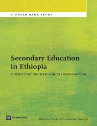 Secondary Education In Ethiopia Supporting Growth And Transformation 1st Edition Rajendra Joshi Adriaan Verspoor Adriaan Verspoor