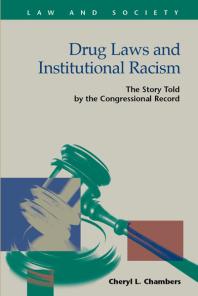 Drug Laws And Institutional Racism The Story Told By The Congressional Record 1st Edition Cheryl L Chambers