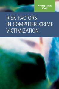 Risk Factors In Computercrime Victimization 1st Edition Kyungshick Choi