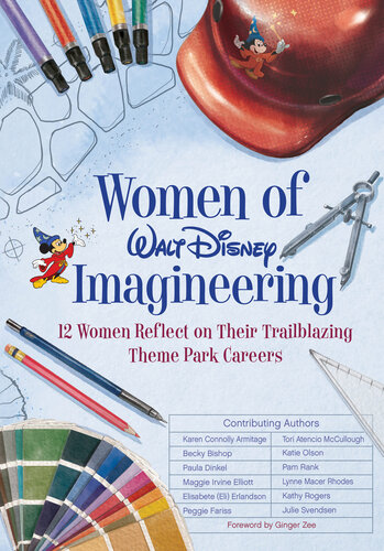 Women Of Walt Disney Imagineering 12 Women Reflect On Their Trailblazing Theme Park Careers Karen Connolly Armitage Katie Olson Becky Bishop Maggie Elliott Peggie Fariss Paula Dinkel Julie Svendsen Elisabete Erlandson