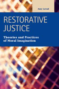 Restorative Justice Theories And Practices Of Moral Imagination 1st Edition Amy Levad