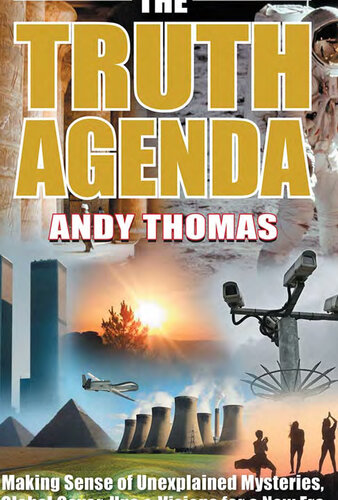 The Truth Agenda Making Sense Of Unexplained Mysteries Global Coverups Visions For A New Era Andy Thomas