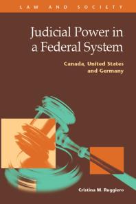 Judicial Power In A Federal System Canada United States And Germany 1st Edition Cristina M Ruggiero