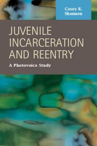Juvenile Incarceration And Reentry 1st Edition Casey R Shannon