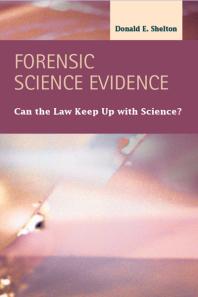 Forensic Science Evidence Can The Law Keep Up With Science 1st Edition Donald E Shelton
