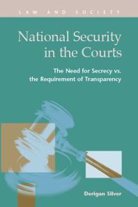 National Security In The Courts The Need For Secrecy Vs The Requirement Of Transparency 1st Edition Derigan Almond Silver