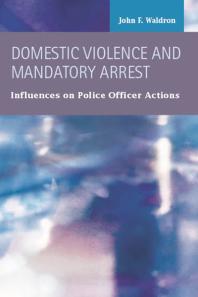 Domestic Violence And Mandatory Arrest 1st Edition John Francis Waldron