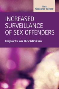 Increased Surveillance Of Sex Offenders Impacts On Recidivism 1st Edition Lisa Williamstaylor