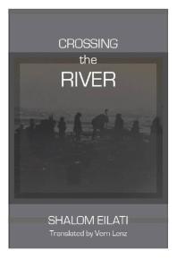 Crossing The River 1st Edition Shalom Eilati Vern Lenz