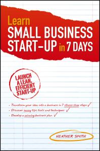 Learn Small Business Startup In 7 Days 1st Edition Heather Smith