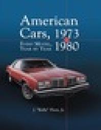 American Cars 1973 1980 Every Model Year By Year 1st Edition J Kelly Flory