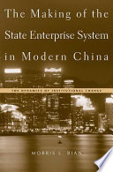 The Making Of The State Enterprise System In Modern China Morris L Bian
