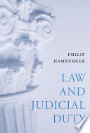 Law And Judicial Duty Philip Hamburger